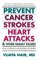 Prevent Cancer, Strokes, Heart Attacks & Other Deadly Killers, How to Prevent and Reverse the Hidden Cause of Our Most Devastating Diseases - Vijaya Nair