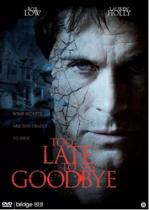 Too Late to Say Goodbye (dvd)