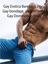 Gay Erotica Bareback story, Gay bondage, gay romance, Gay Domination St...