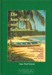 Paul Geyser boek Die hun leven niet liefhadden... : een boeiend verhaal over Johannes Meyer en zijn zendingswerk onder Indianen in Guyana in de 19e eeuw Paperback 34953962