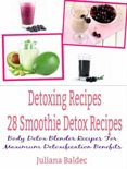 Juliana Baldec - Detoxing Recipes: 28 Smoothie Detox Recipes