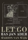 Marion Van Wijk boek Let GO / Bas Jan Ader Paperback 9,2E+15