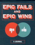 Chronicle Books Llc - Epic Fails and Epic Wins Journal