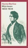 Hector Berlioz boek Mijn Leven / 2 1834-1865 Paperback 30020985