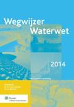  boek Wegwijzer Waterwet  / 2014 Paperback 9,2E+15
