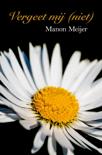 Manon Meijer boek Vergeet mij (niet) Paperback 9,2E+15