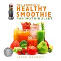 Jason Manheim - The Complete Healthy Smoothie for Nutribullet
