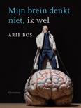 Arie Bos boek Mijn brein denkt niet, ik wel Paperback 9,2E+15
