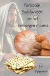Jan Oppeneer boek Farizeen, Sadduceen, en het verborgen manna Paperback 9,2E+15