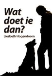 Liesbeth Hogendoorn boek Wat doet ie dan? Paperback 9,2E+15