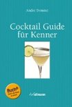 Andr&eacute; Domin&eacute; - Cocktail Guide f&uuml;r Kenner