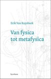 Erik Van Ruysbeek boek Van fysica tot metafysica Paperback 9,2E+15
