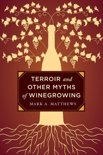 Mark A. Matthews - Terroir and Other Myths of Winegrowing