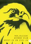 Mark Holsteens boek Dieren zijn geest-ig en ziel-ig Paperback 9,2E+15