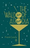 Frank Caiafa - The Waldorf Astoria Bar Book