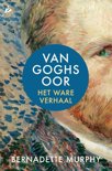 Bernadette Murphy boek Van Goghs oor E-book 9,2E+15