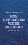 Herman de Dijn boek Hoe overleven we de vrijheid? Paperback 9,2E+15