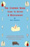 Nigel Wakefield - The Common Sense Guide to Buying a Restaurant