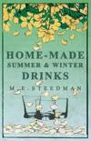 M. E. Steedman - Home-Made Summer and Winter Drinks