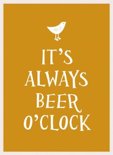  - It's Always Beer O'clock