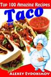 Alexey Evdokimov - Top 100 Amazing Recipes Taco Bw