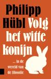 Philipp Hubl boek Volg het witte konijn Paperback 9,2E+15
