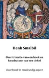 Henk Smalbil boek Over Trisectie Van Een Hoek En Kwadratuur Van Een Cirkel Paperback 9,2E+15