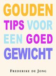 Frederike de Jong boek Gouden Tips Voor Een Goed Gewicht Paperback 33943818
