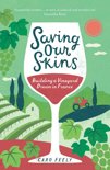 Caro Feely - Saving Our Skins: Building a Vineyard Dream in France