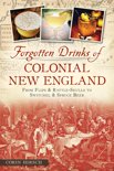 Corin Hirsch - Forgotten Drinks of Colonial New England