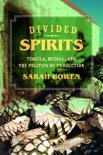 Sarah Bowen - Divided Spirits: Tequila, Mezcal, and the Politics of Production