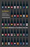 Ian Buxton - 101 World Whiskies to Try Before You Die