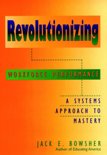 Jack E. Bowsher boek Revolutionizing Workforce Performance Hardcover 34969685