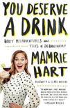 Mamrie Hart - You Deserve a Drink