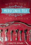Jennifer Browne - The Good Living Guide to Medicinal Tea