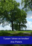 Arie Pieters boek Tussen 'olmen en knotten' Paperback 9,2E+15