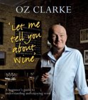 Oz Clarke - Let Me Tell You About Wine