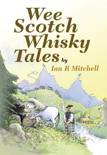 Ian R. Mitchell - Wee Scotch Whisky Tales