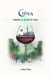 Noel Shu - China Through a Glass of Wine