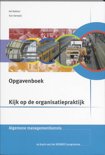 A.A. Bakker boek Kijk op de organisatiepraktijk / Algemene managementkennis / deel Opgavenboek Paperback 33739735