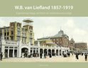 Peter van Dam boek Haagse bouwmeesters in de 19e eeuw 2 - W.B. van Liefland 1857-1919 Hardcover 9,2E+15