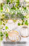Elizabeth Fellow - Tea at Downton