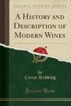 Cyrus Redding - A History and Description of Modern Wines (Classic Reprint)