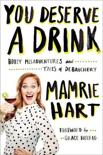 Mamrie Hart - You Deserve A Drink
