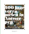 Amina Vloeberghs boek 500 jaar verzamelen in Antwerpen Hardcover 9,2E+15