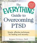 Romeo Vitelli - The Everything Guide to Overcoming PTSD