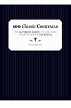 Sean Moore - 100 Classic Cocktails