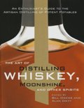  - The Art of Distilling Whiskey, Moonshine, and Other Spirits