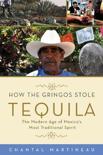 Chantal Martineau - How the Gringos Stole Tequila