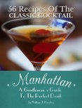 Nathan J. Hershey - Manhattan: A Gentleman's Guide To The Perfect Drink - 56 Recipes Of The Classic Cocktail